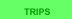 Trips